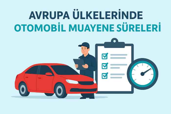 Avrupa Ülkelerinde Otomobil Muayene Süreleri